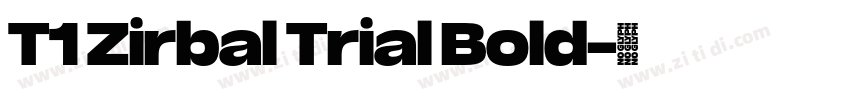 T1 Zirbal Trial Bold字体转换
